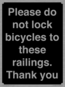 please-do-not-lock-bicycles-to-these-railings-thank-you~